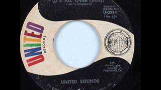 Video thumbnail of "UNITED SOUNDS - IT'S ALL OVER ( BABY )"