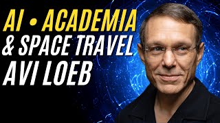 AI • Academia • Space Travel • AVI LOEB