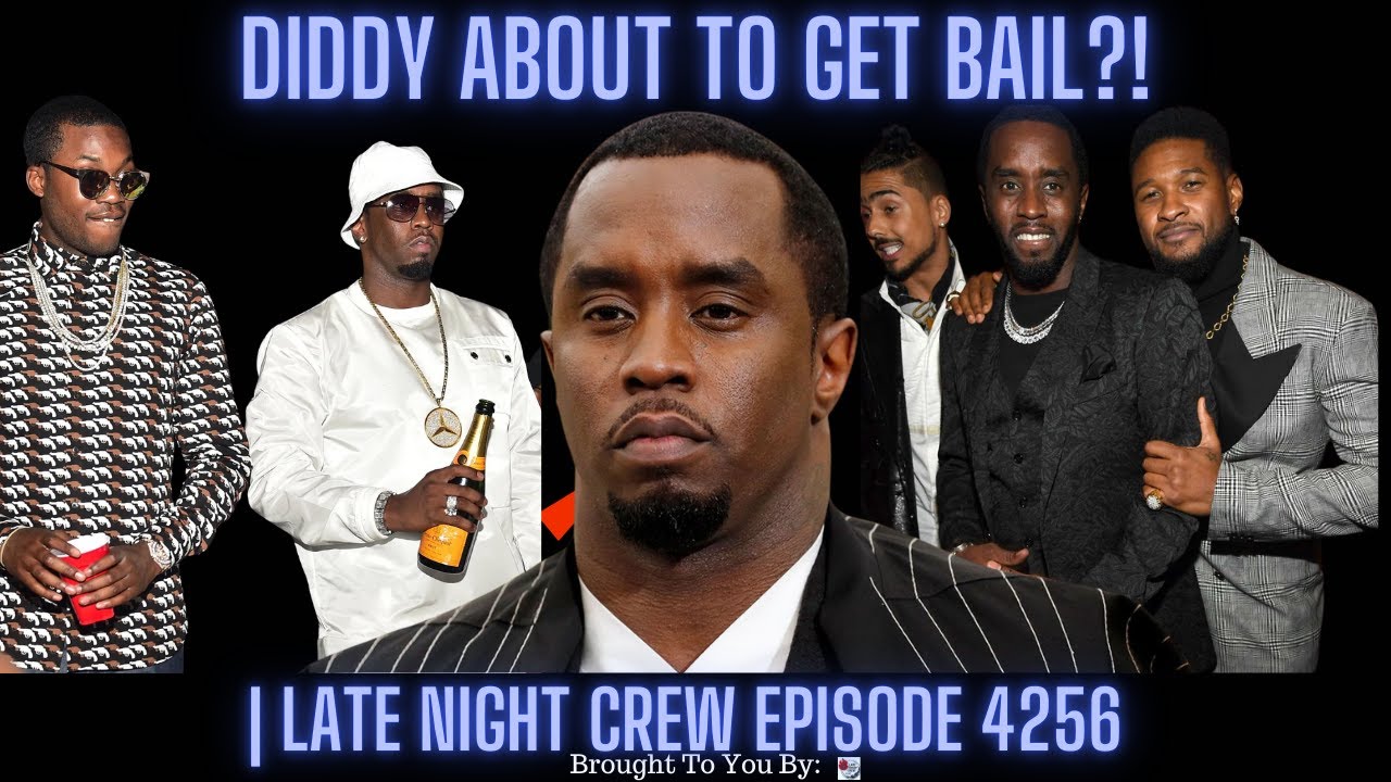 BREAKING NEWS Diddy About To Get Bail?! | Late Night Crew Episode 4256