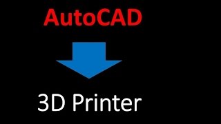 Save Autocad File To 3D Printer