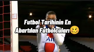 Futbol Tarihinin En Abartılan Futbolcuları 🥴