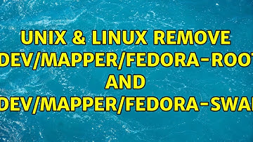 Unix & Linux: remove /dev/mapper/fedora-root and /dev/mapper/fedora-swap