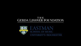 The Gerda Lissner Foundation Presents: The Eastman School of Music
