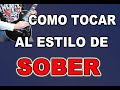 COMO TOCAR AL ESTILO DE SOBER/10 MEJORES RIFFS  DE GUITARRA (SONIDO,AFINACIÓN,ESCALAS etc..)