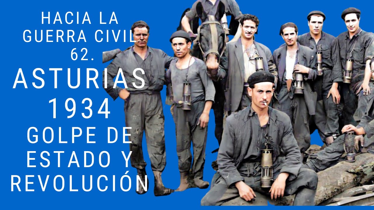 HACIA LA GUERRA CIVIL 62. ASTURIAS, 1934. GOLPE DE ESTADO Y REVOLUCIÓN.