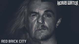 Heavy Water - Red Brick City (Official Video)