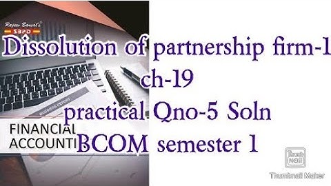 Dissolution of partnership firm-1 ch-19 Practical Qno-5 Soln Bcom semester 1 financial accounting