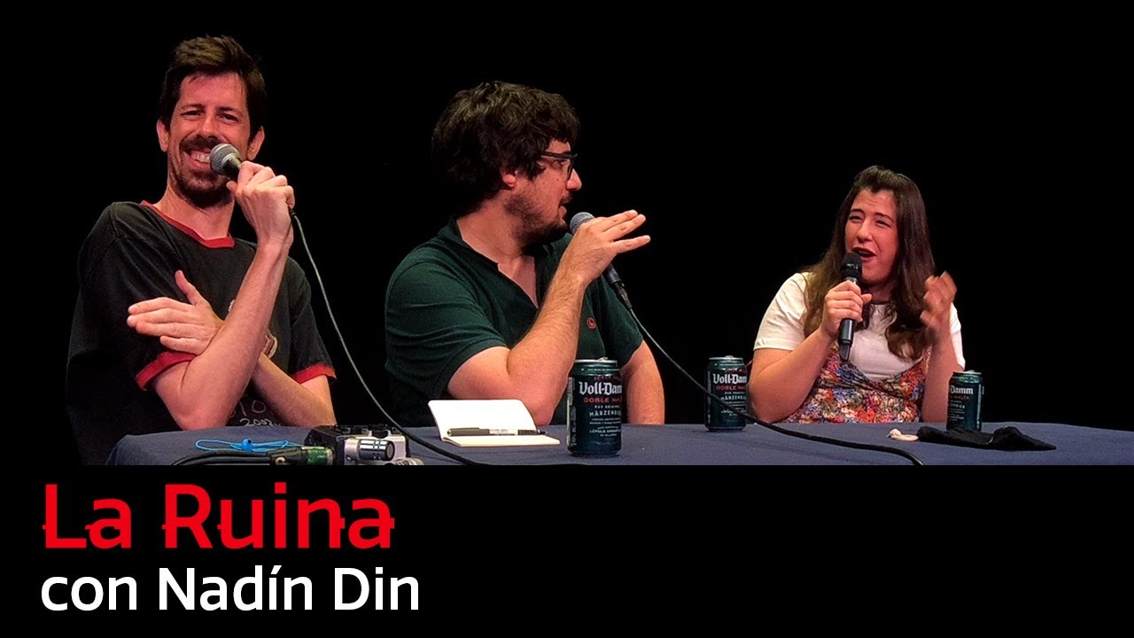 135. La Ruina (con Nadín Din)