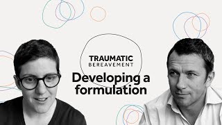 Traumatic bereavement: Developing a formulation in therapeutic work with children & young people