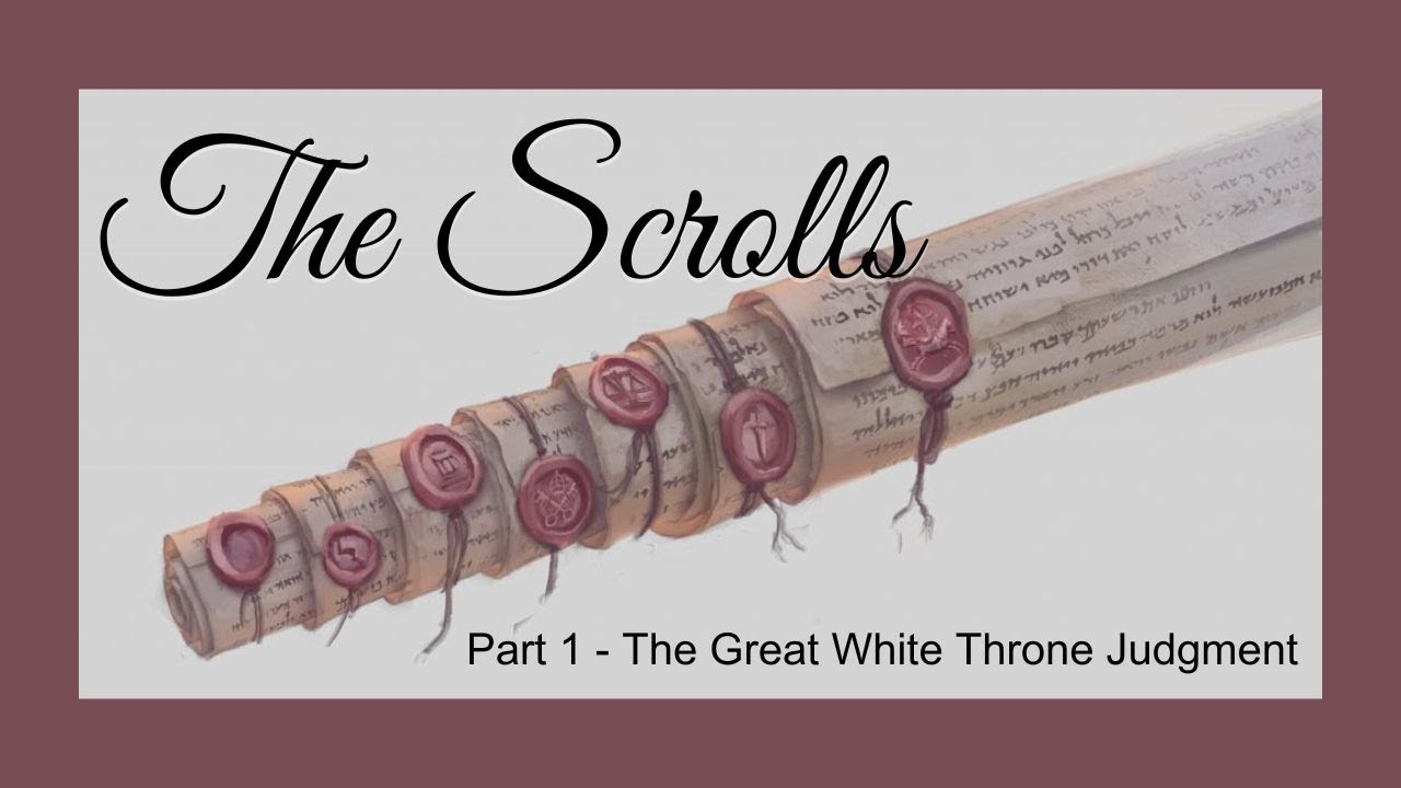 The Scrolls - Part 1 - The Great White Throne Judgment - YouTube