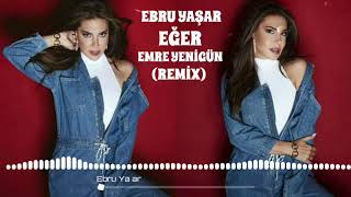 Dj Emre Yenigün ft. Ebru Yaşar - Eğer (Remix 2020) Resimi
