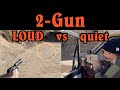 2gun suspiciously silent vs ludicrously loud