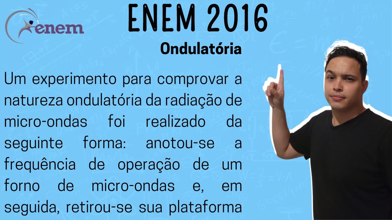 ENEM 2016 - Um experimento para comprovar a natureza ondulatória da ...