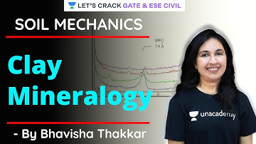 Clay Mineralogy | Soil Mechanics | GATE/ESE 2021 Exam Preparation | Bhavisha Thakkar