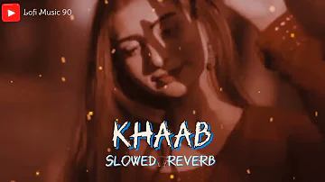 KHAAB - Akhil [ Slowed + Reverb ] Punjabi Most Popular song - Crown Records # Lofi Music 90 •