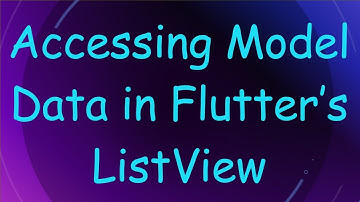 Accessing Model Data in Flutter’s ListView