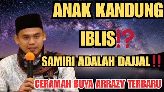 TERNYATA DAJJAL ADALAH ANAK KANDUNG IBLIS? 😱 Simak Penjelasan Buya Arrazy