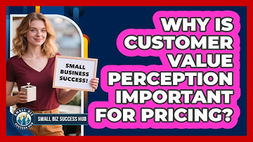 Why Is Customer Value Perception Important for Pricing?