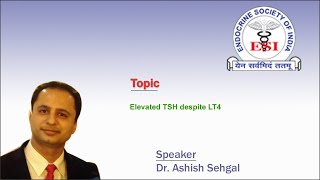 Elevated TSH despite LT4 by Dr. Ashish Sehgal