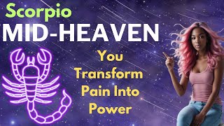Scorpio Mid Heaven : How to Embrace Your Power and Transform Pain into Purpose