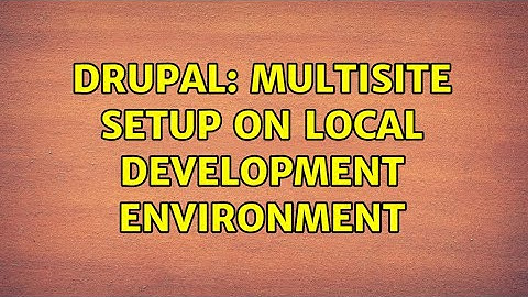 Drupal: Multisite setup on local development environment (2 Solutions!!)