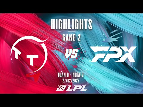 TT vs FPX | Highlights - Game 2 | Tuần 6 Ngày 7 | LPL Mùa Xuân 2022
