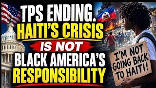 TPS Ending. Haiti’s Crisis Is Not Black America’s Responsibility 📱