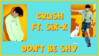 Video thumbnail of "CRUSH (크러쉬) — DON'T BE SHY (feat. SIK-K) [HAN|ROM|ENG LYRICS]"