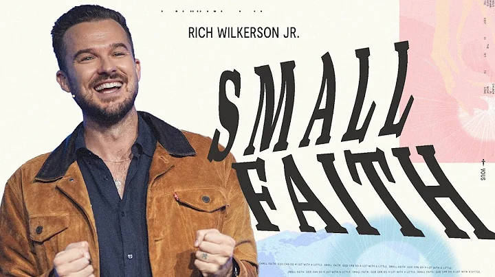 Small Faith  Rich Wilkerson Jr.