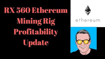 RX 560 Ethereum Mining Rig Profitability Update