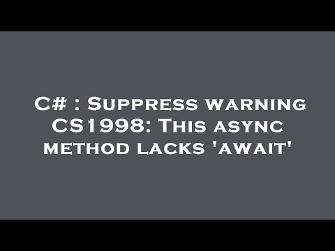 C# : Suppress warning CS1998: This async method lacks 'await'