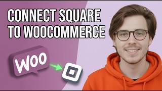 How to Integrate Square With Woocommerce [2026 Guide]