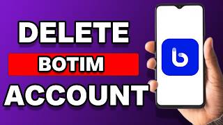 How To Delete Botim Account