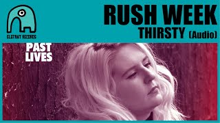RUSH WEEK - Thirsty [Audio]