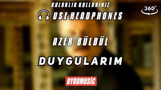 AZER BÜLBÜL - DUYGULARIM 8D AUDİO Resimi