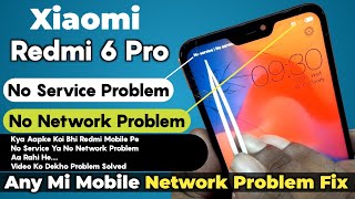 Redmi 6 Pro No Service Problem | Redmi 6 Pro No Network Problem | Any Redmi Network Problem Fix