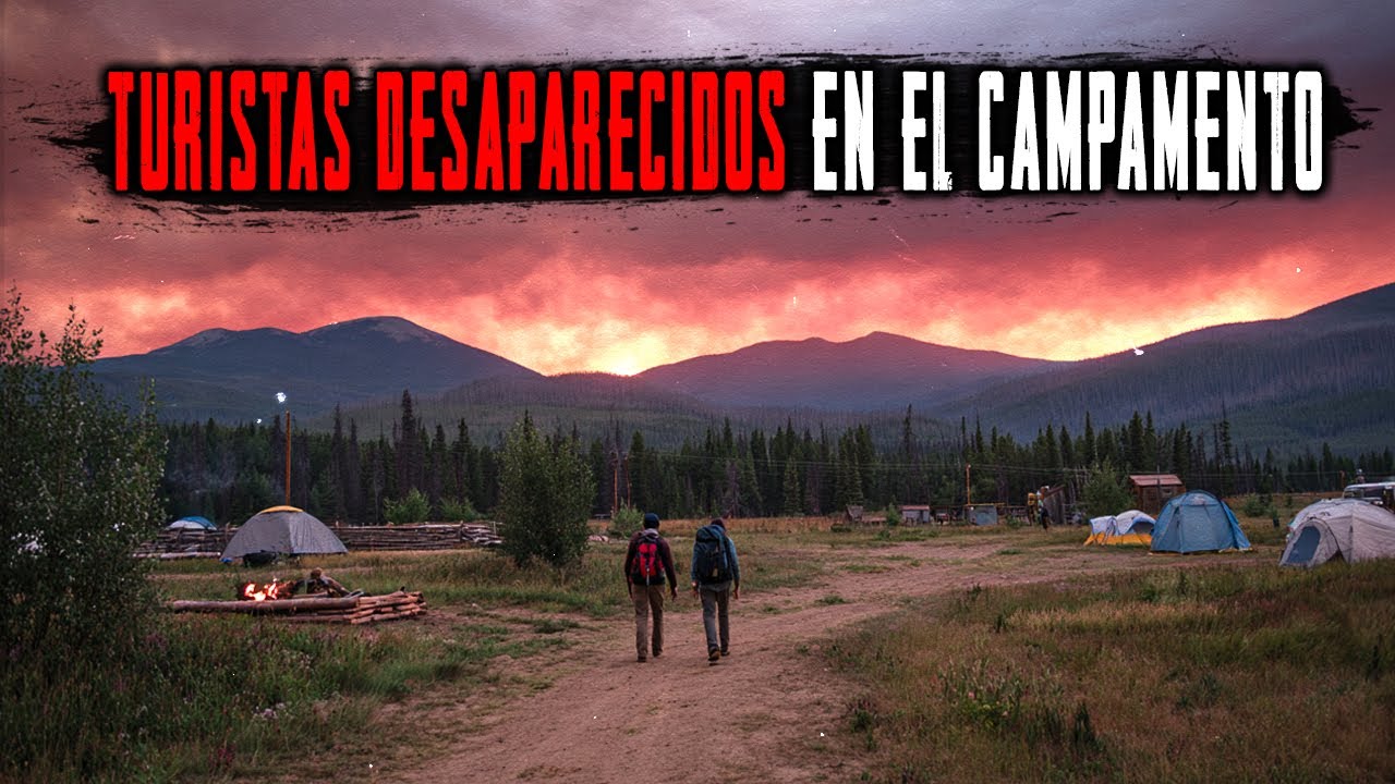 El Misterio de los Turistas Desaparecidos. ¿A Dónde Desaparecen  los Turistas de su Campamento?