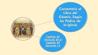 Comentario al Libro del Génesis Cap 42, Ver 26, al Cap 45, Ver 15. Según los Padres de la Iglesia 39