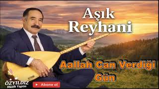 Aşık Reyhani Aallah Can Verdiği Üzik Şfet Şfetbeniöneçıkar Ürkü
