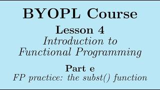[BYOPL:L4e] Functional programming practice: designing and implementing the subst() function