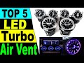 TOP 5 Best LED Turbo Air Vent Review In 2021