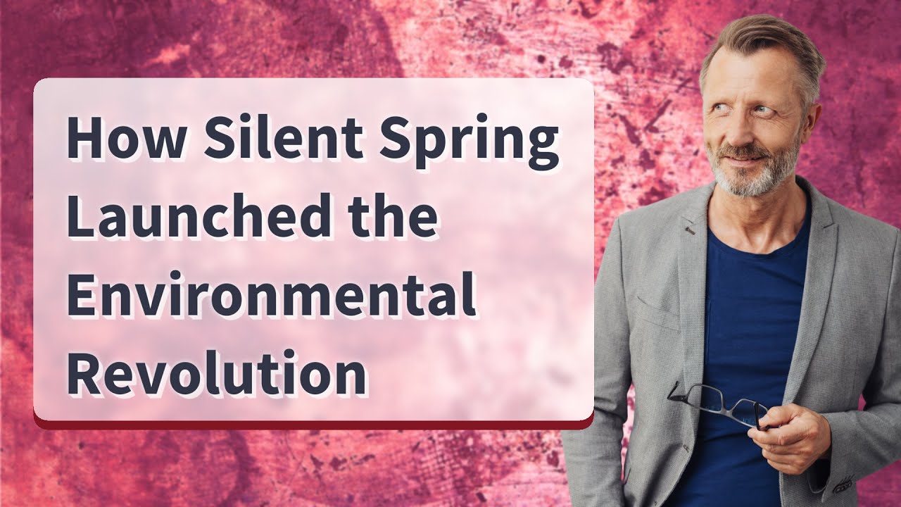 How Silent Spring Launched the Environmental Revolution