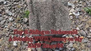 Day 6: Riding to Buchenwald – A Sobering WWII Journey on My BMW R1250GS