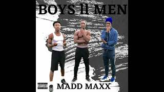 Madd Maxx - “Boys ll Men” (Official Audio)