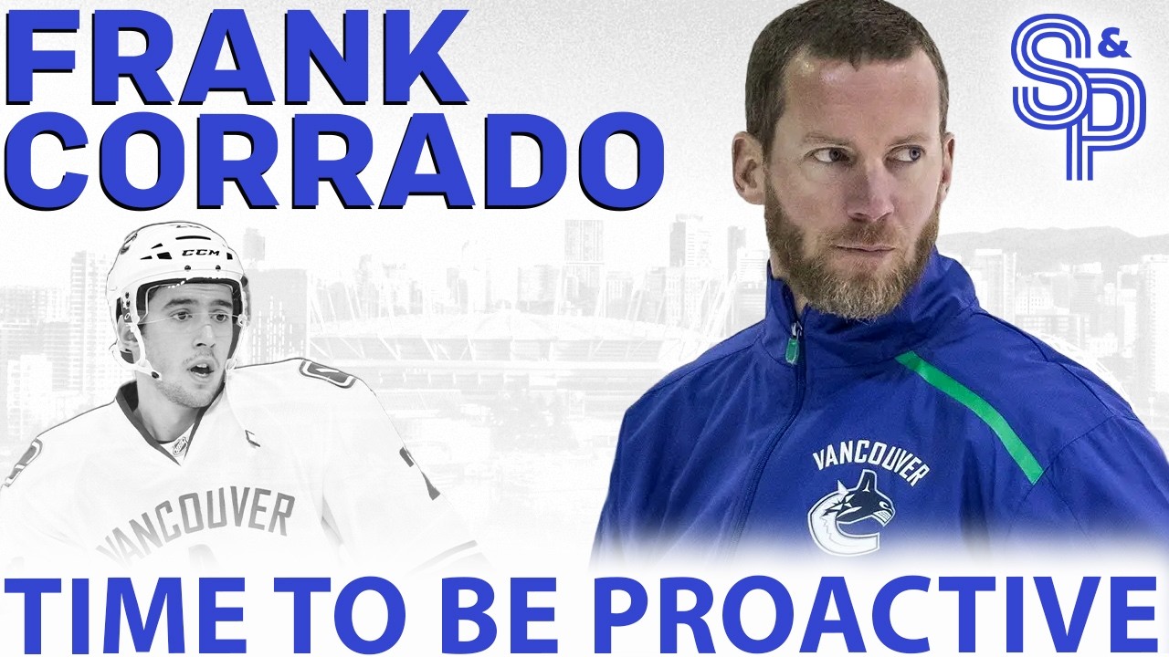 Frank Corrado: Time for the Canucks to be proactive with Coaches and Front Office.