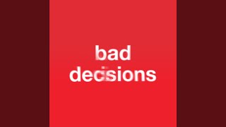 Bad Decisions