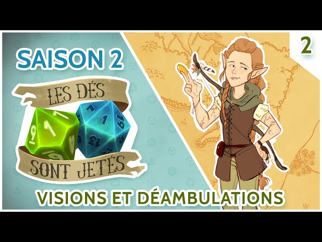 Les Dés sont Jetés - Episode 2 Saison 2 - Visions et déambulations