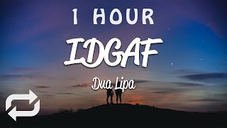 [1 HOUR 🕐 ] Dua Lipa - IDGAF (Lyrics)