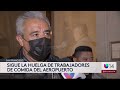Trabajadores del aeropuerto buscan mejores condiciones laborales