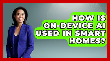 How Is On-Device AI Used In Smart Homes? - Emerging Tech Insider